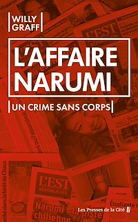 Téléchargez le livre :  L'Affaire Narumi. Un crime sans corps : le meurtre qui a défrayé la chronique au Japon