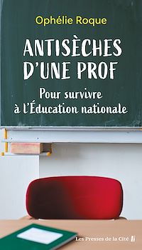 Téléchargez le livre :  Antisèches d'une prof. Pour survivre à l'Education nationale