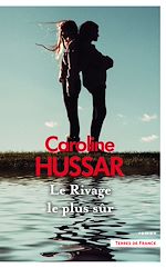 Télécharger le livre :  Le Rivage le plus sûr : par Caroline Hussar, l'auteure de La Maison aux chiens, lauréate du prix Jean Anglade 2023