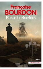 Télécharger le livre :  Fleur de charbon : par Françoise Bourdon, l'auteure de La Roche aux loups