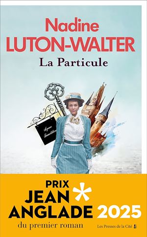 Téléchargez le livre :  La Particule : Lauréat du Prix Jean Anglade 2025