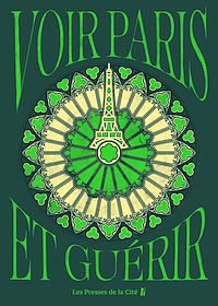 Télécharger le livre : Voir Paris et guérir : guide des 50 lieux parisiens pour soulager stress, anxiété, douleurs et maux du quotidien