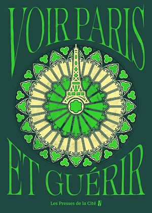 Téléchargez le livre :  Voir Paris et guérir : guide des 50 lieux parisiens pour soulager stress, anxiété, douleurs et maux du quotidien