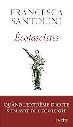 Télécharger le livre :  Ecofascistes - Quand l'extrême droite s'empare de l'écologie