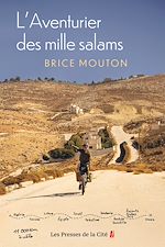 Télécharger le livre :  L'Aventurier des mille salams - 28 ans, un vélo, dix pays d'Afrique du Nord et du Moyen-Orient, 11 350 kilomètres