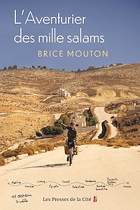 Téléchargez le livre :  L'Aventurier des mille salams - 28 ans, un vélo, dix pays d'Afrique du Nord et du Moyen-Orient, 11 350 kilomètres