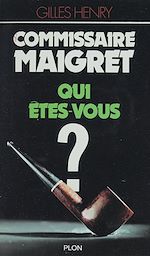 Télécharger le livre :  Commissaire Maigret, qui êtes-vous ?