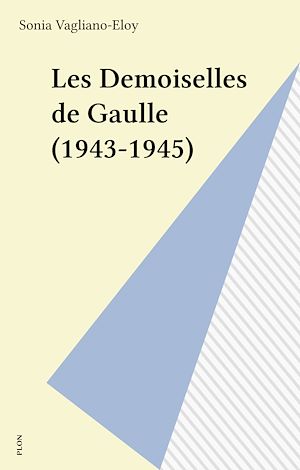 Download the eBook: Les Demoiselles de Gaulle (1943-1945)