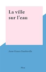 Télécharger le livre :  La ville sur l'eau