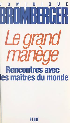 Download the eBook: Le grand manège : rencontres avec les maîtres du monde