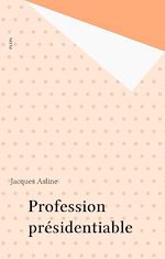 Download this eBook Profession présidentiable