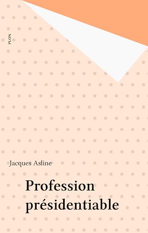 Download the eBook: Profession présidentiable