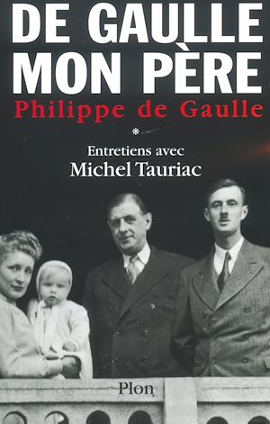 Téléchargez le livre :  De Gaulle, mon père T01