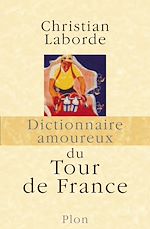Télécharger le livre :  Dictionnaire amoureux du Tour de France