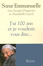 Télécharger le livre :  J'ai 100 ans et je voudrais vous dire...