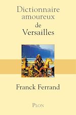 Télécharger le livre :  Dictionnaire amoureux de Versailles