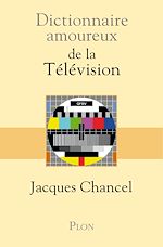 Télécharger le livre :  Dictionnaire amoureux de la Télévision