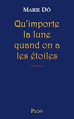 Télécharger le livre :  Qu'importe la lune quand on a les étoiles