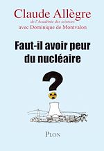 Télécharger le livre :  Faut-il avoir peur du nucléaire ?