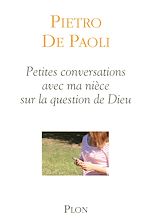 Télécharger le livre :  Petites conversations avec ma nièce sur la question de Dieu