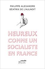 Télécharger le livre :  Heureux comme un socialiste en France