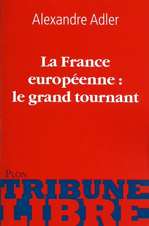 Téléchargez le livre :  La France européenne: le grand tournant