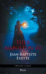 Télécharger le livre :  Tuer Napoléon III