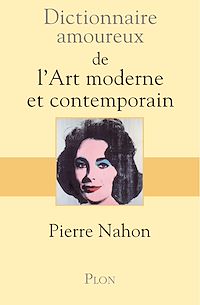 Téléchargez le livre :  Dictionnaire amoureux de l'art moderne et contemporain