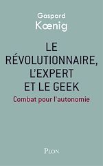 Télécharger le livre :  Le révolutionnaire, l'expert et le geek