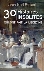 Télécharger le livre :  30 histoires insolites qui ont fait la médecine