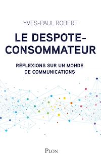 Téléchargez le livre :  Le despote-consommateur