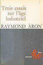 Télécharger le livre :  Trois essais sur l'âge industriel
