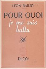 Télécharger le livre :  Pour quoi je me suis battu