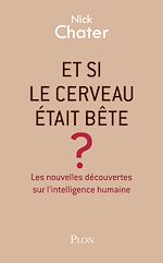 Télécharger le livre :  Et si le cerveau était bête ?