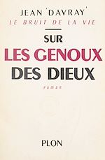 Télécharger le livre :  Le bruit de la vie (3). Sur les genoux des dieux