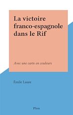 Télécharger le livre :  La victoire franco-espagnole dans le Rif