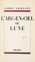 Télécharger le livre :  L'arc-en-ciel de lune