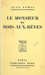 Télécharger le livre :  Le monsieur du Bois-aux-Rêves