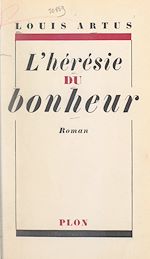 Télécharger le livre :  L'hérésie du bonheur