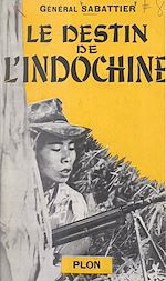 Télécharger le livre :  Le destin de l'Indochine