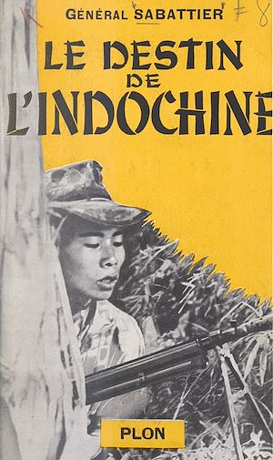 Téléchargez le livre :  Le destin de l'Indochine