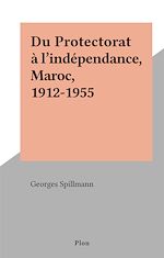 Télécharger le livre :  Du Protectorat à l'indépendance, Maroc, 1912-1955