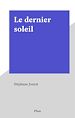 Télécharger le livre :  Le dernier soleil