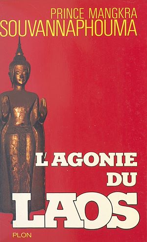 Téléchargez le livre :  L'agonie du Laos