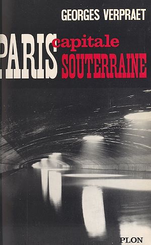 Téléchargez le livre :  Paris, capitale souterraine