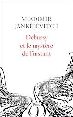 Télécharger le livre :  Debussy et le mystère de l'instant