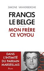 Télécharger le livre :  Francis le Belge, mon frère ce voyou