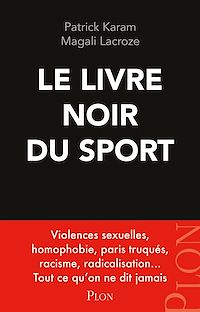 Téléchargez le livre :  Le livre noir du sport - Violences sexuelles, homophobie, paris truqués, racisme, radicalisation...