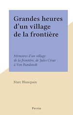 Download this eBook Grandes heures d'un village de la frontière