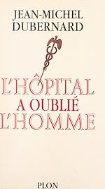 Télécharger le livre :  L'hôpital a oublié l'homme